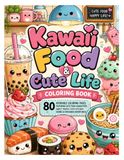 Kawaii Food & Cute Life Coloring Book