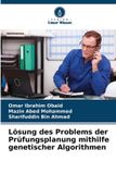 Lösung Verlag Unser Wissen Lösung des Problems der Prüfungsplanung mithilfe genetischer Algorithmen