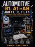 Automotive G1, A1 to A9 and L1, L2, L3, L4: The definitive master guide to ASE certification and advanced vehicle diagnostics. Includes ASE style test questions.