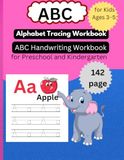 Alphabet Tracing Workbook for Kids Ages 3-5: ABC Handwriting Workbook for Preschool and Kindergarten: 142 Pages of Capital & Small Letter Practice with Pen Control and Line Tracing for Tiny Hands