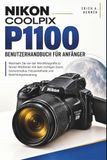 Nikon COOLPIX P1100 User Manual for Beginners