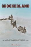 Crockerland: The Phantom Island, the Buried Murder, and the Doomed Expedition to Find What Wasn't There