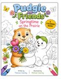 Pudgie and Friends Springtime on the Prairie