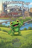 The Libri GmbH The Journey of Jason the Frog(TM) AI Robot to Nashville