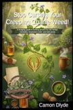 Stop Cursing Your Creeping Charlie Weed!: A foraging guide to turning ground ivy into herbal remedies, respiratory relief, and wild pesto