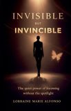 Invisible Lorraine Marie Alfonso Invisible But Invincible