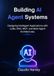 Building AI Agent Systems: Designing Intelligent Applications with LLMs, RAG, MCP, and Multi-Agent Architectures.
