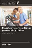 Diabetes OmniScriptum SRL Diabetes y ejercicio físico: prevención y control Paperback