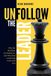Unfollow Libri GmbH Unfollow the Leader: Why the Old Rules Are Failing Us, and What Real Leadership Looks Like Now