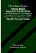 Christmas Alpha Edition Christmas under three flags: Being memories of holiday festivities in the White House with "Old Hickory," in the palace of H. R. H. Prince of Prussia,