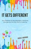 It Gets Different: Your Playbook for Neurodivergent Parenting, Marriage, and the Holy Work of Listening