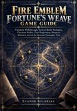 FIRE EMBLEM FORTUNE'S WEAVE GAME GUIDE