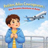 Petites Ailes Courageuses: Une Première Aventure en Avion