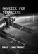 PHYSICS FOR TEENAGERS: CHANGE THE WAY THINGS WORK