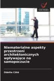 Niematerialne Wydawnictwo Nasza Wiedza Niematerialne aspekty przestrzeni architektonicznych wplywające na samopoczucie