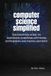 COMPUTER SCIENCE SIMPLIFIED: The Essential Guide to Mastering Hardware, Software, Networking and Digital Security