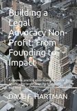 Building a Legal Advocacy Non-Profit: From Founding to Impact