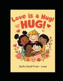 Love is a Hug!: A Christian Coloring Book About Love for Toddlers Ages 2-4