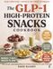 The GLP-1 High-Protein Snacks Cookbook