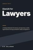 (Gen)AI for Lawyers: A Working Playbook for the Practice, the Department, and the Legal Function in the Age of ChatGPT, Claude, and Agentic AI
