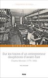Sur Charles Meunier (1775-1842): Sur les traces d'un entrepreneur Dauphinois d'avant-hier