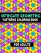 Intricate Geometric Patterns Coloring Book for adults: 50 Beautiful and Relaxing Geometric for Stress Relief and Relaxation