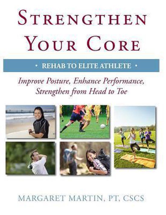 Strengthen Your Core: Improve Posture, Enhance Performance, Strengthen from Head to Toe (Paperback)