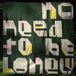 No Need to Be Lonely