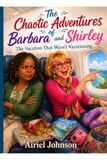The Chaotic Adventures of Barbara and Shirley: The Vacation that wasn't vacationing