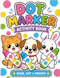 DOT MARKER ACTIVITY BOOK: COLORING BOOKS FOR KIDS
