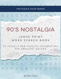 90s Nostalgia Large Print Word Search Book for Adults and Seniors: 1,000+ Words on TV, Music, Toys, Slang, and Everything You Loved