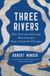 Three Rivers: The Extraordinary Waterways That Created Europe
