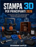 STAMPA 3D PER PRINCIPIANTI 2026