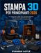 STAMPA 3D PER PRINCIPIANTI 2026