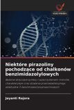 Niektóre Wydawnictwo Nasza Wiedza Niektóre pirazoliny pochodzące od chalkonów benzimidazolylowych