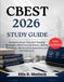 CBEST 2026 STUDY GUIDE: Complete Exam Prep with Reading Strategies, Math Formula Sheets, Writing Templates, 400 Practice Questions, and 500 Flashcards