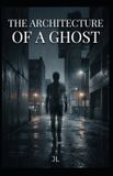 The Independently Published The Architecture of a Ghost Paperback