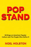 POP STAND: Writings on American Popular Culture and The People Who Define It