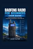 BAOFENG RADIO FOR BEGINNERS User Guide