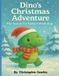 Dino's Independently Published Dino's Christmas Adventure
