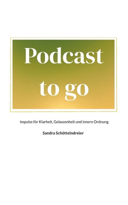 Podcast BoD - Books on Demand Podcast to go: Impulse für Klarheit, Gelassenheit und innere Ordnung