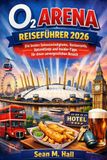 O2 Arena Reiseführer 2026