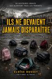 ILS NE DEVAIENT JAMAIS DISPARAÎTRE: Les histoires que tous les parents devraient lire pour protéger leurs enfants