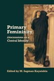 Primary Libri GmbH Primary Femininity: Discussions on a Central Identity Paperback