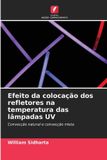 Efeito OmniScriptum SRL Efeito da colocação dos refletores na temperatura das lâmpadas UV