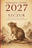 HOROSKOP CHIŃSKI 2027 – SZCZUR: Miłość, kariera, finanse, zdrowie i prognozy miesięczne w Roku Ognistej Kozy