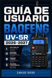 GUÍA Baofeng Guía de Usuario Baofeng Uv-5r 2026 2027
