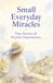 Small Everyday Miracles: True Stories of Psychic Experiences