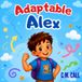 Adaptable Alex: A story about learning to bend when plans change.