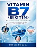 Vitamin B7 (Biotin): The Complete Guide to Health Benefits